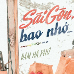 Trò chuyện với Đàm Hà Phú về Sài Gòn, bao nhớ...